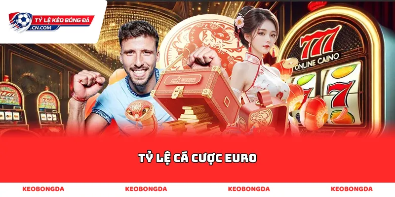 tỷ lệ cá cược euro