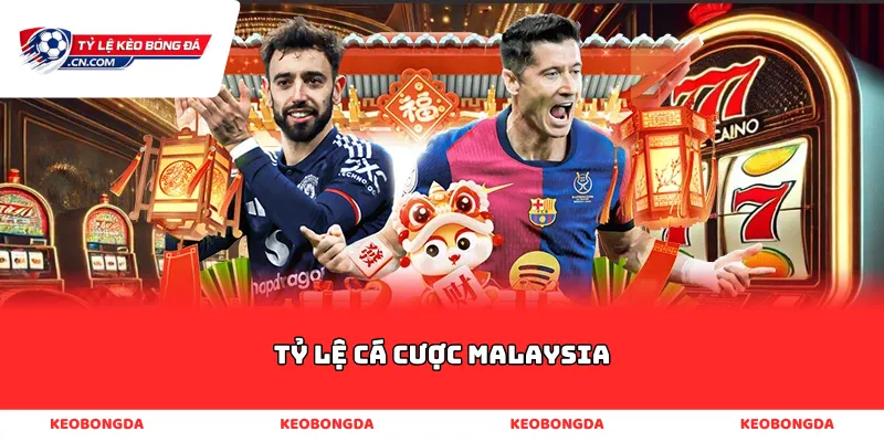 tỷ lệ cá cược malaysia